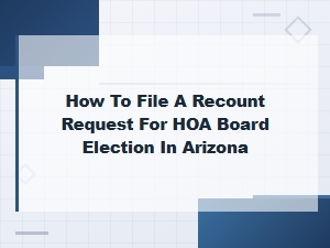 Grounds to File a Recount for Hoa Elections in Arizona