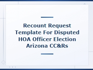 Recount Request Template for Disputed Hoa Officer Election Arizona Cc&rs