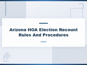 Arizona Hoa Election Recount Rules and Procedures