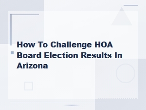 How to Challenge Hoa Election Results in Arizona